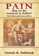 Pain: Why Do We Continue to Suffer? The Culture and Science of Pain