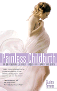 Painless Childbirth: An Empowering Journey Through Pregnancy and Birth