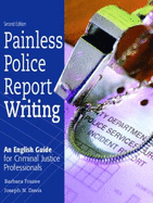 Painless Police Report Writing: An English Guide for Criminal Justice Professionals - Frazee, Barbara, and Davis, Joseph N