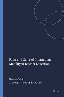 Pains and Gains of International Mobility in Teacher Education - Goetz, Thomas, and Jaritz, Gerrit, and Oser, Fritz K