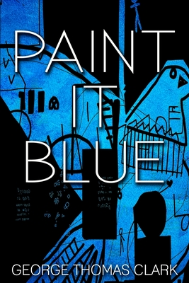 Paint it Blue - Clark, George Thomas