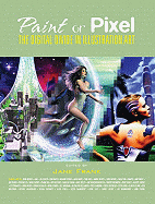 Paint or Pixel: The Digital Divide in Illustration Art - Frank, Jane (Editor)