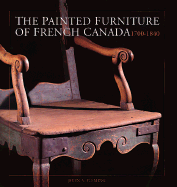 Painted Furniture of French Canada 1700-1840 - Fleming, John A
