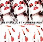 Painted On - The Fabulous Thunderbirds