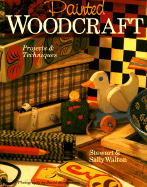 Painted Woodcraft: Projects & Techniques - Walton, Stewart, and Walton, Sally, and Montgomery, David (Photographer)