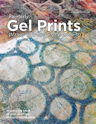 Painterly Gel Prints: Mono-printing plate how-to - St Hilaire, Elizabeth