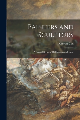 Painters and Sculptors; a Second Series of Old Masters and New, - Cox, Kenyon