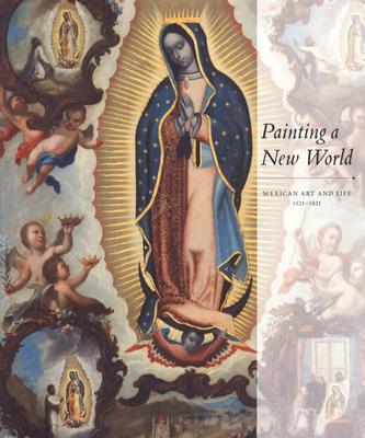 Painting a New World: Mexican Art and Life, 1521-1821 - Denver Art Museum