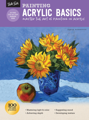 Painting: Acrylic Basics: Master the Art of Painting in Acrylic - Robertson, Janice
