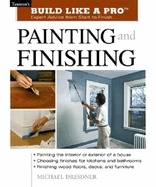 Painting and Finishing: Expert Advice from Start to Finish