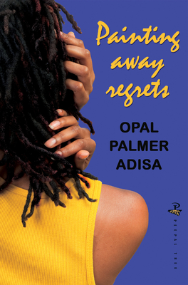Painting Away Regrets - Adisa, Opal Palmer