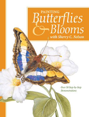 Painting Butterflies & Blooms - Nelson, Sherry C