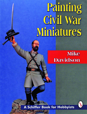 Painting Civil War Miniatures - Davidson, Mike