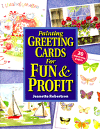 Painting Greeting Cards for Fun and Profit - Robertson, Jeanette
