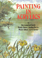 Painting in Acrylics - Smith, Roy Campbell, and Clouse, Wendy, and Jelbert, Wendy