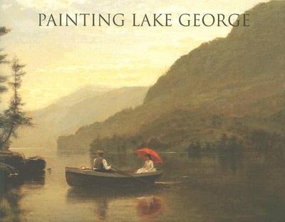 Painting Lake George, 1774-1900 - Coe, Erin Budis, and Owens, Gwendolyn