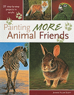 Painting More Animal Friends: 24 Step-By-Step Projects in Acrylic - Filler Scott, Jeanne