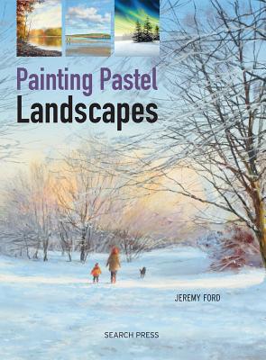 Painting Pastel Landscapes - Ford, Jeremy