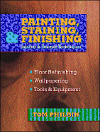 Painting, Staining, and Finishing - Philbin, Tom