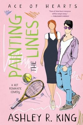 Painting the Lines: A Hot Romantic Comedy - King, Ashley R