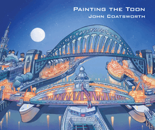 Painting the Toon: Portraits of Newcastle and Tyneside