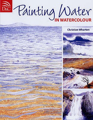 Painting Water in Watercolour - Wharton, Christian