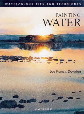 Painting Water - Dowden, Joe Francis, and Francis Dowden, Joe