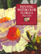 Painting Watercolor Florals That Glow - Kunz, Jan