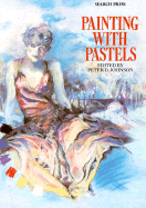 Painting with Pastels - Johnson, Peter D (Editor)