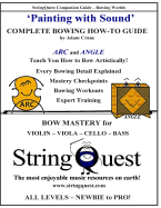 Painting with Sound -- Complete Bowing How-To Guide: Stringquest Companion Guide -- Bowing Worlds