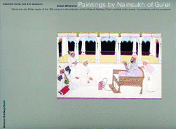 Paintings by Nainsukh of Guler: Works from the Pahari Region of the 18th Century in the Collection of the Museum Rietberg Zurich Ascribed to the Master, His Workshop, and His Successors