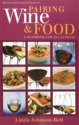 Pairing Wine and Food: A Handbook for All Cuisines - Johnson-Bell, L J