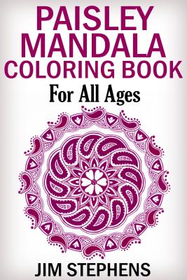 Paisley Mandala Coloring Book: For All Ages - Stephens, Jim