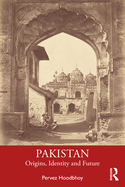 Pakistan: Origins, Identity and Future