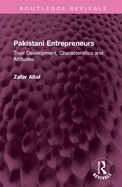 Pakistani Entrepreneurs: Their Development, Characteristics and Attitudes