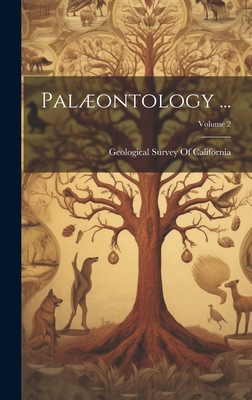 Palontology ...; Volume 2 - Geological Survey of California (Creator)