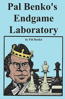 Pal Benko's Endgame Laboratory - Benko, Pal