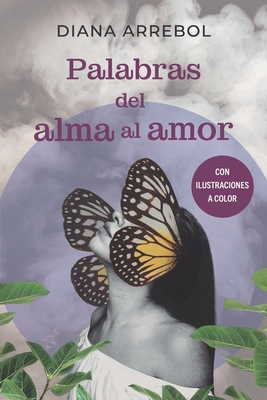 Palabras del alma al amor - Navarro, Eduardo (Illustrator), and Alguacil Rubio, Francisco Javier (Illustrator), and Arrebol, Diana