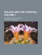 Palace and the Hospital: Or, Chronicles of Greenwich, Volume 1