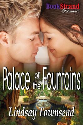 Palace of the Fountains (Bookstrand Publishing Romance) - Townsend, Lindsay