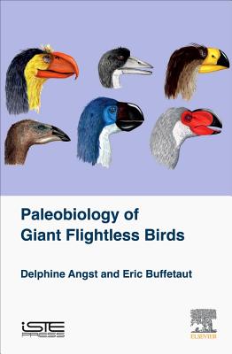 Palaeobiology of Giant Flightless Birds - Angst, Delphine, and Buffetaut, Eric