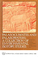 Palaeoclimates and Palaeowaters: A Collection of Environmental Isotope Studies: Proceedings of an Advisory Group Meeting on the Variations of the Isotopic Composition of Precipitation and of Groundwater During the Quaternary as a Consequence of... - International Atomic Energy Agency