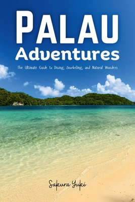 Palau Adventures: The Ultimate Guide to Diving, Snorkeling, and Natural Wonders - Yuki, Sakura