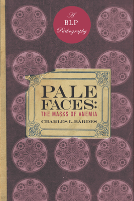 Pale Faces: The Masks of Anemia - Bardes, Charles L, MD