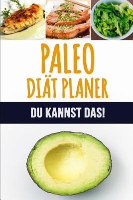 Paleo Di?t Planer: Ein wchentlicher Paleo Meal Planer, um schnell Gewicht zu verlieren und das neue Du zu werden - 90 Tage Paleo Mahlzeitplaner - Verfolge und plane deine Mahlzeiten (12 Wochen Mahlzeitplaner) - Design, Kuhab