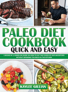 Paleo Diet Cookbook Quick and Easy: 3 Books in 1 Hands-On Guide on How to Eat The Foods of Our Ancestors Without Spending Too Much in The Kitchen