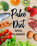 Paleo Diet Meal Planner: Daily Menu Organizer - Track and Plan Your Breakfast, Lunch, and Dinner - Weekly Grocery Shopping List Checklist Included