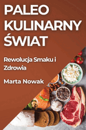 Paleo Kulinarny  wiat: Rewolucja Smaku i Zdrowia