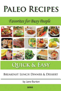 Paleo Recipes: Paleo Recipes for Busy People. Quick and Easy Breakfast, Lunch, Dinner & Desserts Recipe Book