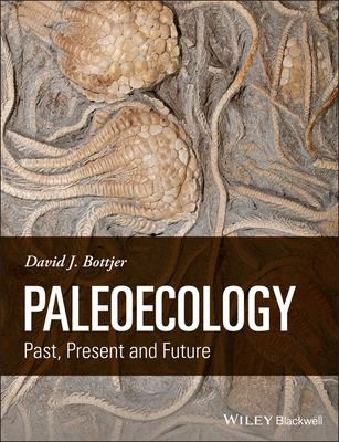 Paleoecology: Past, Present and Future - Bottjer, David J.